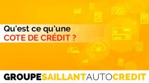 Qu'estce qu'une cote de crédit  Groupe Saillant Auto Crédit